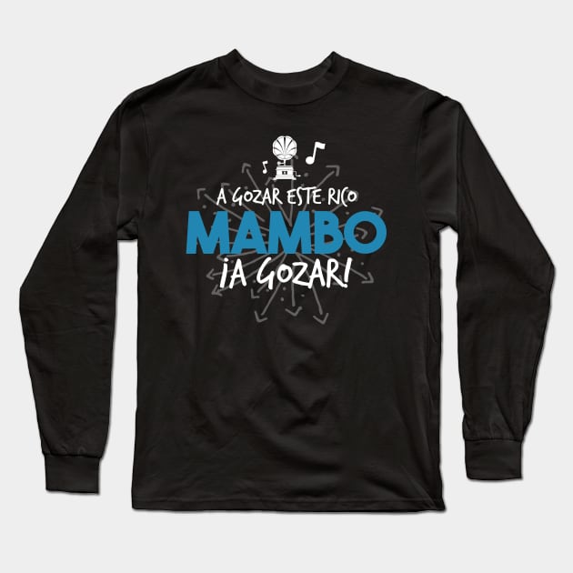 A gozar este rico mambo, a gozar! Long Sleeve T-Shirt by bailopinto